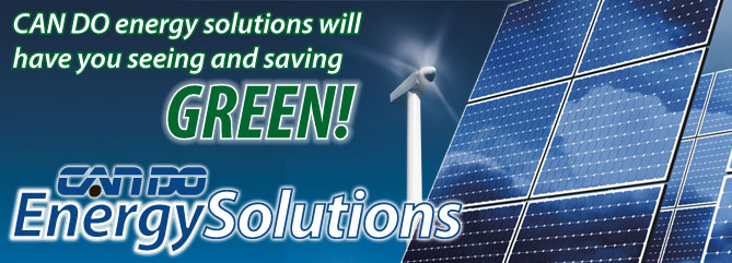 CAN DO Energy Solutions will have you seeing and saving green!